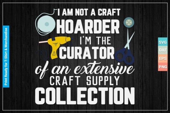 Download I’M CURATOR of an CRAFT SUPPLY SVG Files - Craft supply Collection